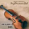 MUSICA CRISTIANA INSTRUMENTAL - Vine Alabar a Dios